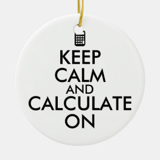 Keep Calm and Calculate On Calculator Custom Ceramic Ornament