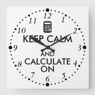 Keep Calm and Calculate On Calculator Custom Square Wall Clock