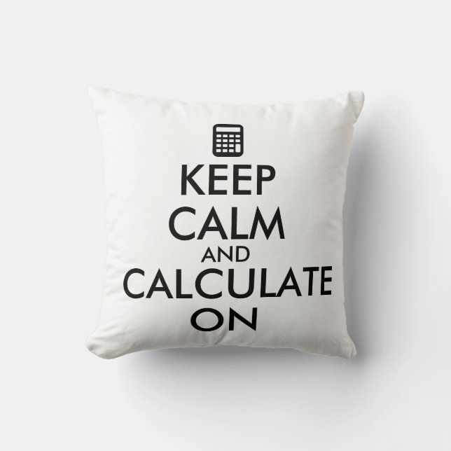 Keep Calm and Calculate On Calculator Custom Throw Pillow (Front)