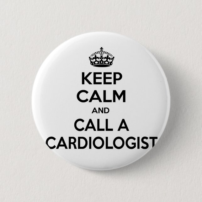 Keep Calm and Call a Cardiologist 2 Inch Round Button (Front)