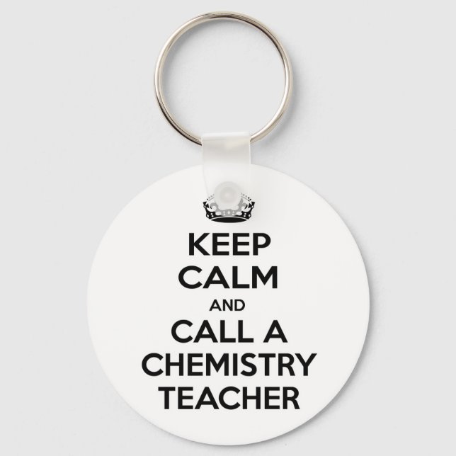 Keep Calm and Call a Chemistry Teacher Keychain (Front)