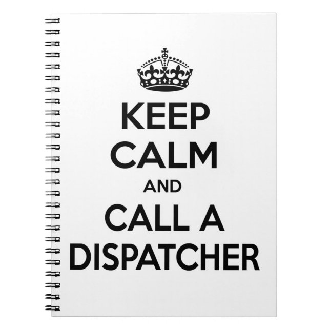 Keep Calm and Call a Dispatcher Notebook (Front)