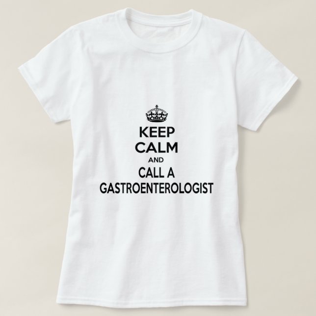Keep Calm and Call a Gastroenterologist T-Shirt (Design Front)
