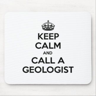 Keep Calm and Call a Geologist Mouse Pad