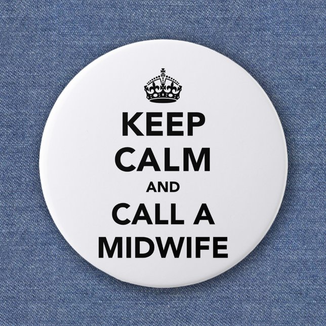 Keep Calm and Call A Midwife 2 Inch Round Button (Creator Uploaded)