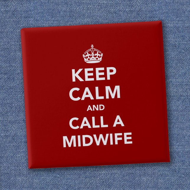 Keep Calm and Call A Midwife 2 Inch Square Button (Creator Uploaded)