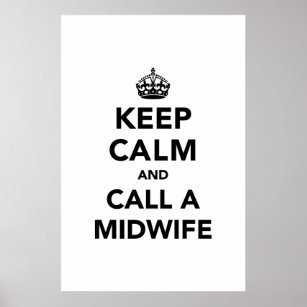 Keep Calm and Call A Midwife Poster