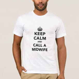 Keep Calm and Call a Midwife T-Shirt