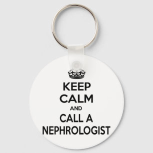 Keep Calm and Call a Nephrologist Keychain