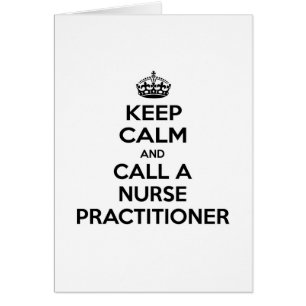 Keep Calm and Call a Nurse Practitioner