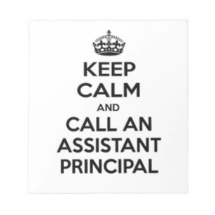 Keep Calm and Call an Assistant Principal Notepad