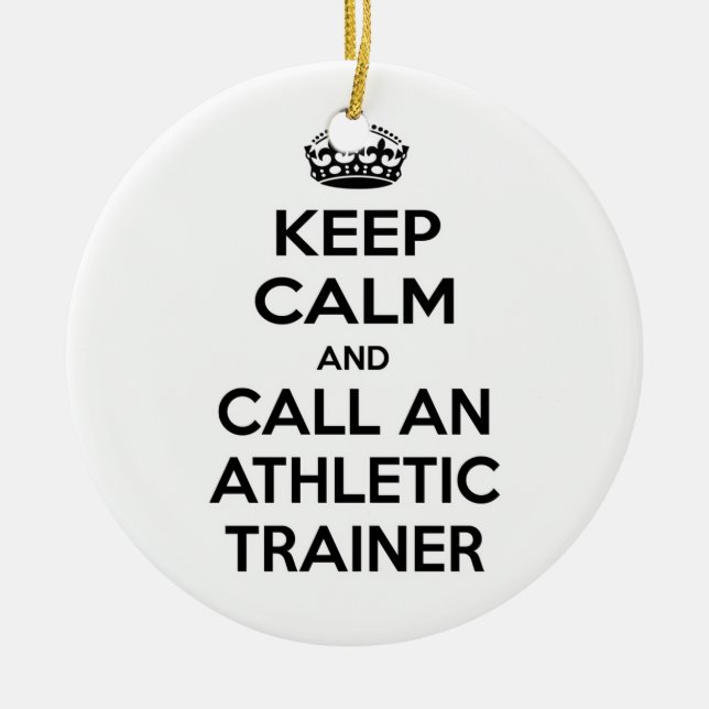 Keep Calm and Call an Athletic Trainer Ceramic Ornament (Front)