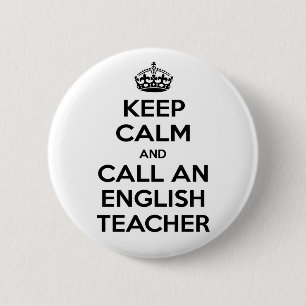 Keep Calm and Call an English Teacher 2 Inch Round Button