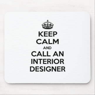 Keep Calm and Call an Interior Designer Mouse Pad