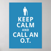 Keep Calm and Call an O.T.-Occupational Therapist