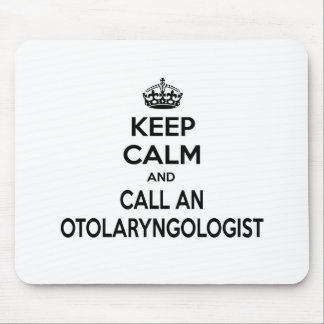 Keep Calm and Call an Otolaryngologist Mouse Pad