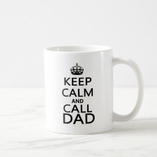 Keep Calm and Call Dad Coffee Mug