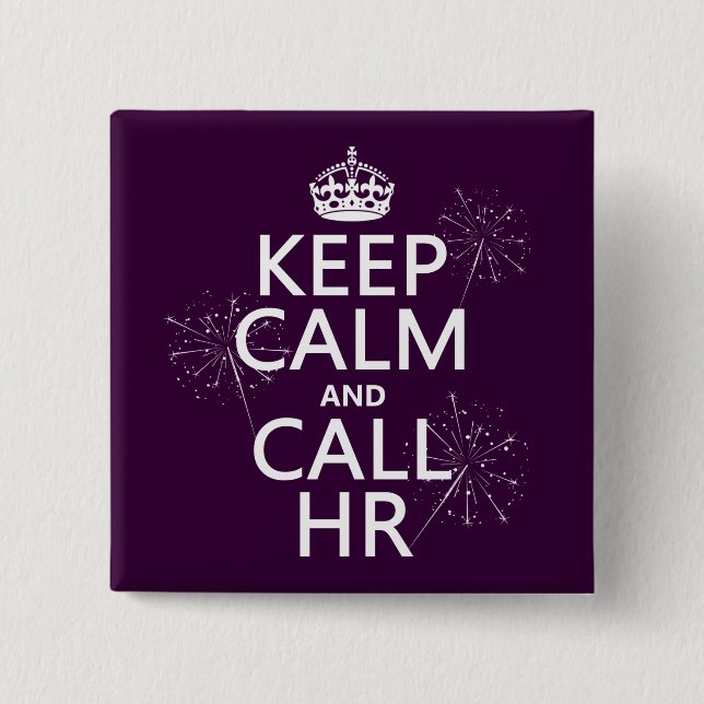 Keep Calm and Call HR (any colour) 2 Inch Square Button (Front)