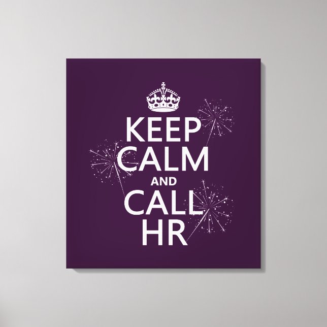 Keep Calm and Call HR (any colour) Canvas Print (Front)