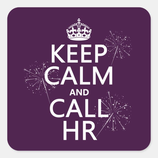Keep Calm and Call HR (any colour) Square Sticker (Front)