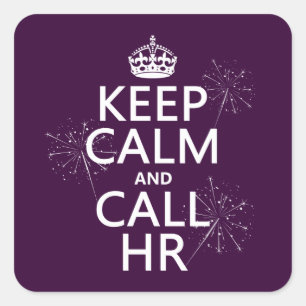 Keep Calm and Call HR (any colour) Square Sticker