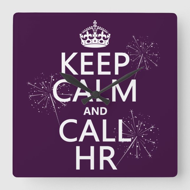 Keep Calm and Call HR (any colour) Square Wall Clock (Front)