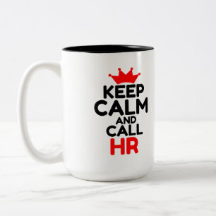 KEEP CALM AND CALL HR Two-Tone COFFEE MUG