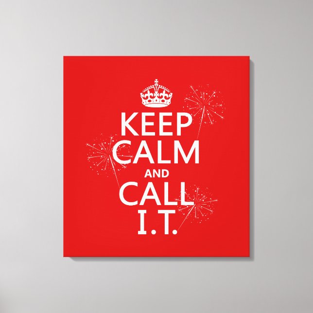 Keep Calm and Call IT (any colour) Canvas Print (Front)