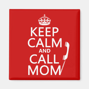 Keep Calm and Call Mom - all colours Magnet