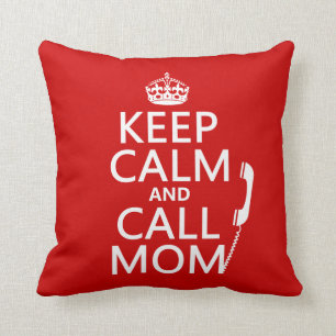 Keep Calm and Call Mom - all colours Throw Pillow
