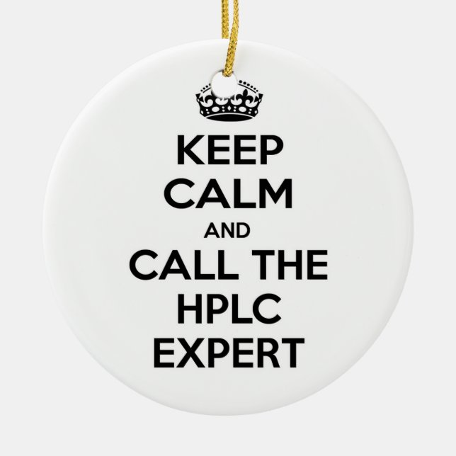 Keep Calm and Call The HPLC Expert Ceramic Ornament (Front)