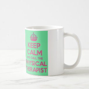 Keep Calm and Call the Physical Therapist Mug