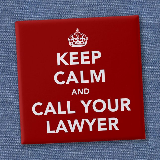 Keep Calm and Call Your Lawyer 2 Inch Square Button (Creator Uploaded)