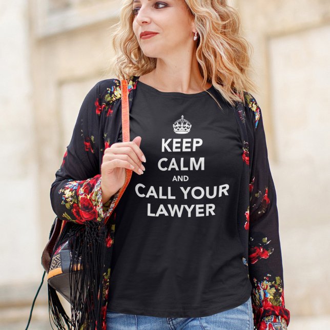 Keep Calm and Call Your Lawyer T-Shirt (Creator Uploaded)