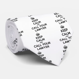 Keep Calm And Call Your Lawyer Tie