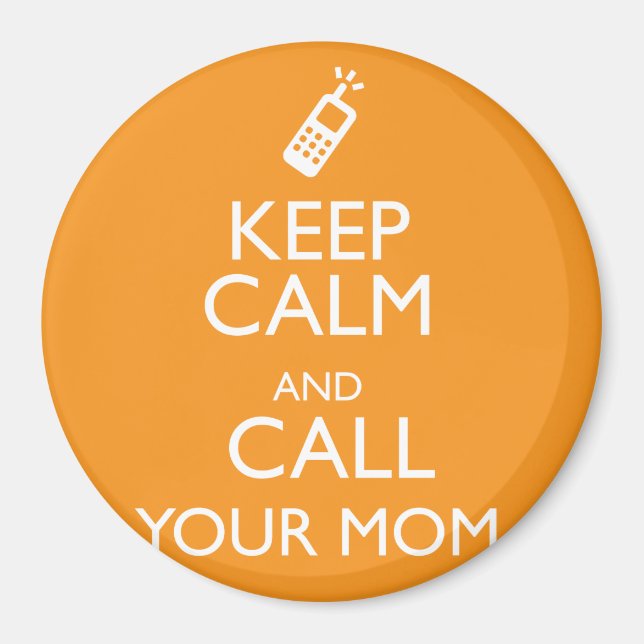 KEEP CALM AND CALL YOUR MOM MAGNET (Front)