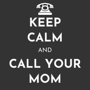 Keep Calm Call Your Mom Gifts On Zazzle Ca