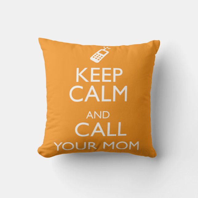 KEEP CALM AND CALL YOUR MOM THROW PILLOW (Front)