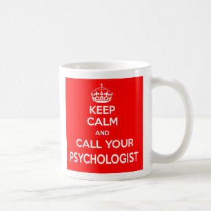 Keep Calm and Call Your Psychologist Mug