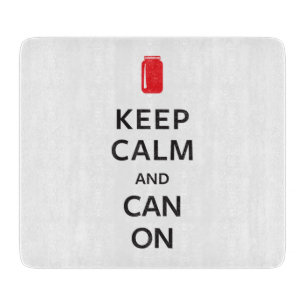 Keep Calm and Can On Cutting Board
