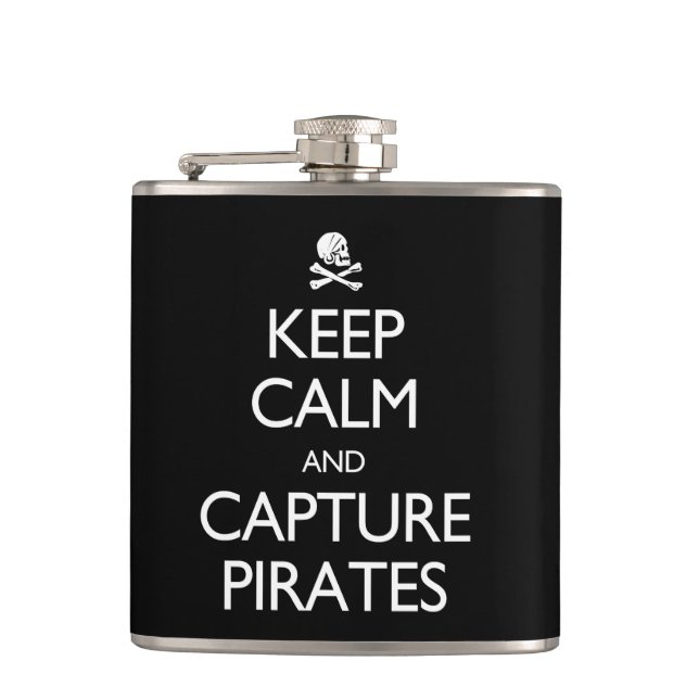 Keep Calm and Capture Pirates Any Colour Hip Flask (Front)