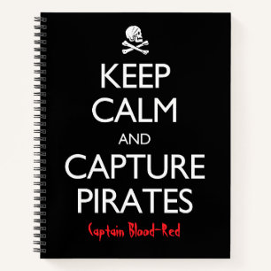 Keep Calm and Capture Pirates Personalized Notebook