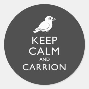 Keep Calm and Carrion (crow) Classic Round Sticker