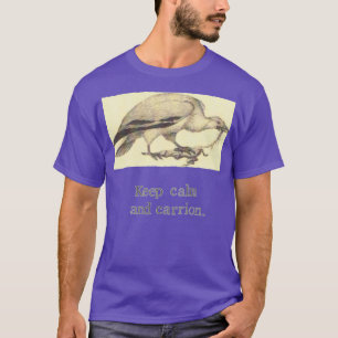 Keep Calm And Carrion T-Shirt