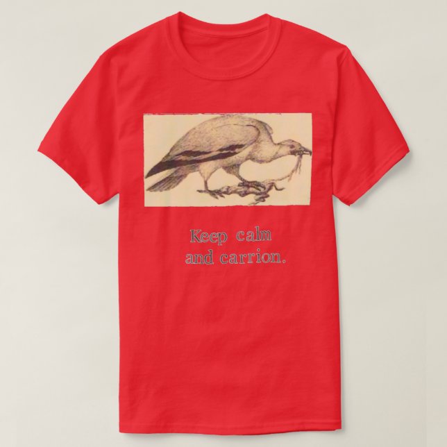 Keep Calm And Carrion T-Shirt (Design Front)