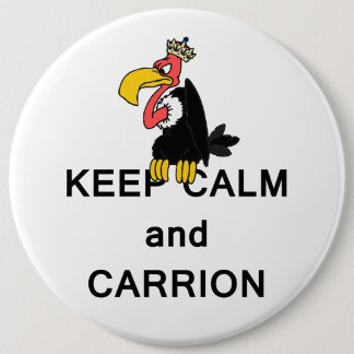 Keep Calm and Carrion Vulture with Crown Meme 6 Inch Round Button