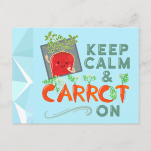 Keep Calm and Carrot On   Punny Garden Postcard