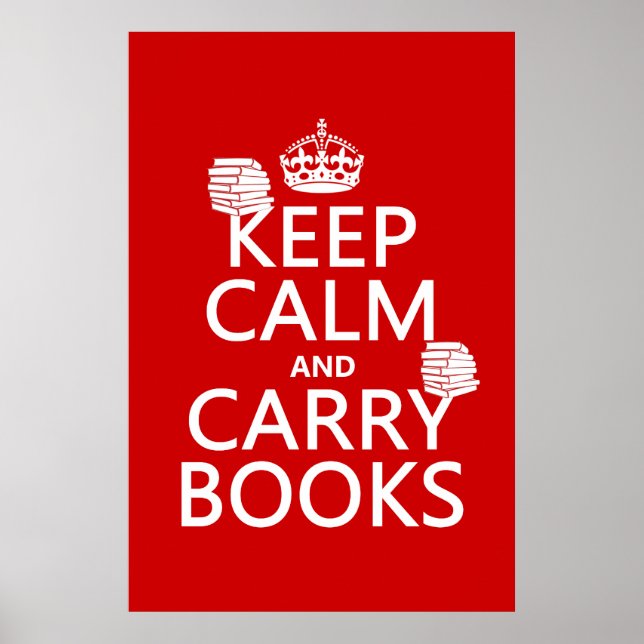 Keep Calm and Carry Books (in any colour) Poster (Front)