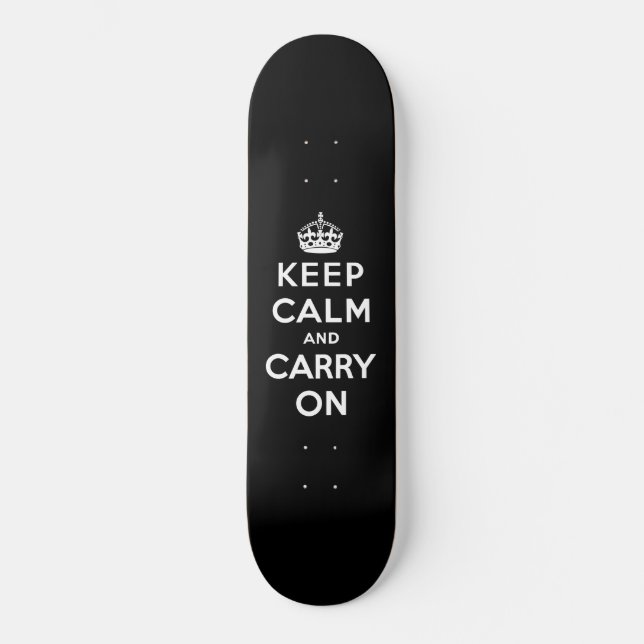 Keep Calm and Carry On (Black Design) Skateboard (Front)