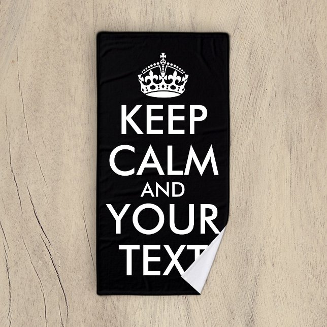 Keep Calm and Carry On - Create Your Own Bath Towel (Creator Uploaded)